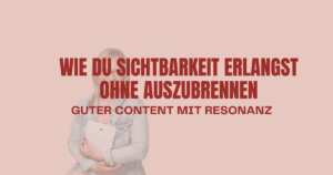 Startseite 3 Sichtbarkeit ohne Ausbrennen - Content mit Resonanz